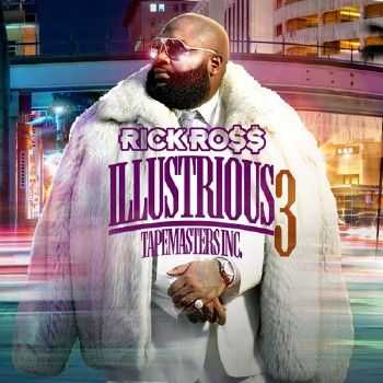 Rick Ross – Illustrious 3 (2012) Rick Ross – Illustrious 3 (2012)