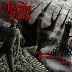 Heaps Of Dead - Deceased Dismembered And Left To Decay (2009) Heaps Of Dead - Deceased Dismembered And Left To Decay (2009)
