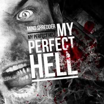 MIND:|:SHREDDER - My Perfect Hell (Single) (2012)