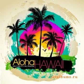 VA - Aloha Hawaii: Welcome To Chill Paradise (2012)