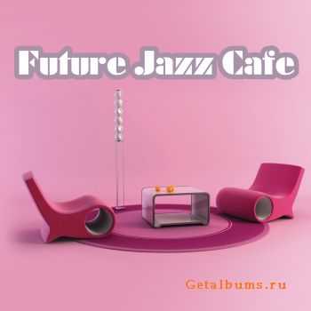 VA - Future Jazz Cafe (2012)