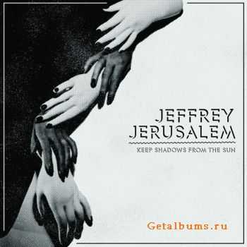 Jeffrey Jerusalem - Keep Shadows From The Sun (2012)