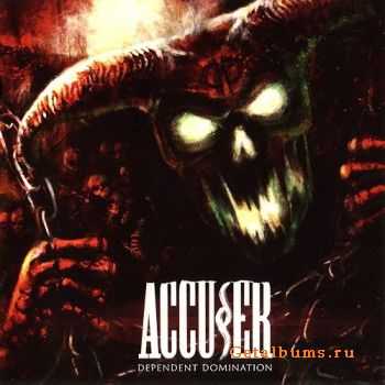 Accuser - Dependent Domination (2011) [Lossless]