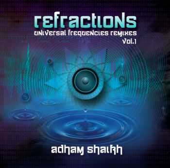 Adham Shaikh - Refractions - Universal Frequencies Remixes Vol.1 (2012)