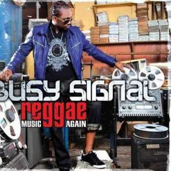 Busy Signal - Reggae Music Again (2012)+HQ