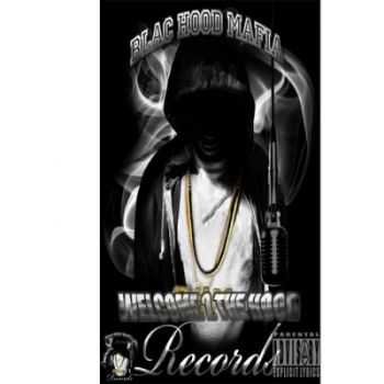 Blac Hood Mafia Records - Welcome 2 The Hood (2012)
