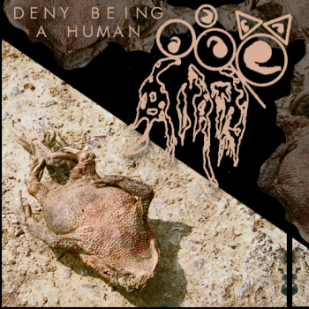 Toad Birth - Deny Being A Human [compilation] (2010)