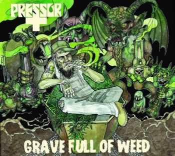 Pressor  - Grave Full Of Weed [EP] (2012)