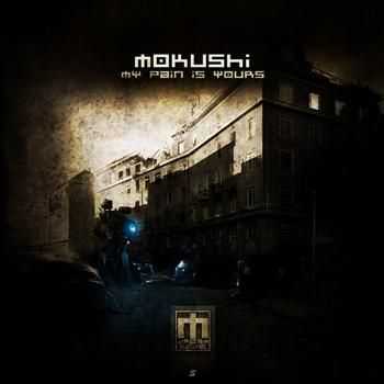 Mokushi - My Pain Is Yours (2012)