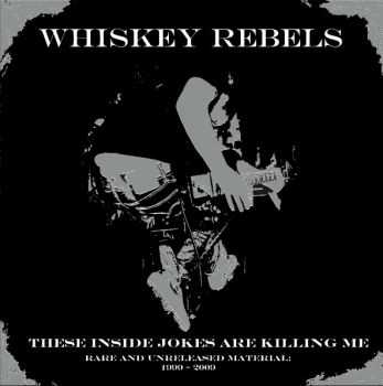 Whiskey Rebels - These Inside Jokes Are Killing Me (2012)