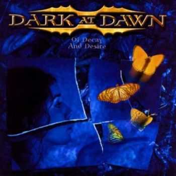 Dark At Dawn - Of Decay And Desire (2003)