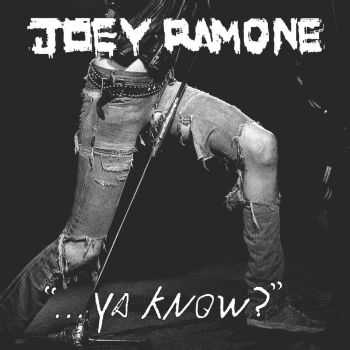 Joey Ramone  ...Ya Know? (2012)