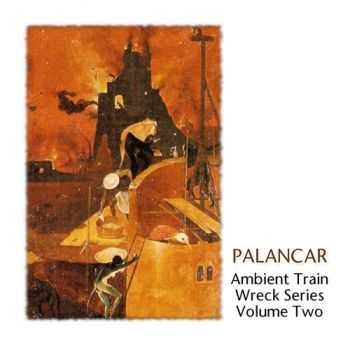 Palancar - Ambient Train Wreck Series Volume Two (2012)