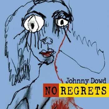 Johnny Dowd - No Regrets (2012)