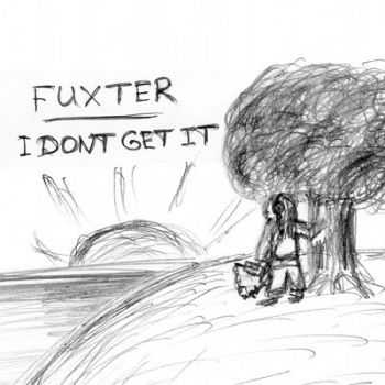 Fuxter - I don't get it (2012)