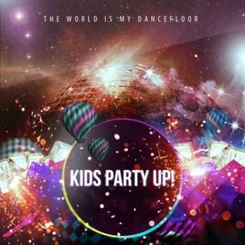 Kids Party Up! - The World Is My Dancefloor (2012)