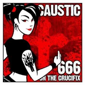 Caustic - 666 On The Crucifix [EP] (2011)