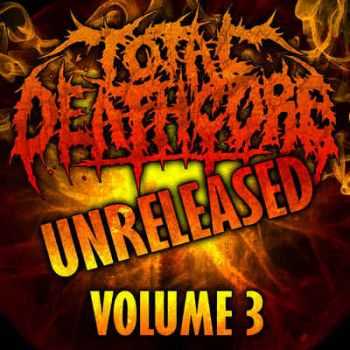 VA - Total Deathcore Volume 3 Unreleased (2012) Lossless