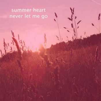 Summer Heart - Never Let Me Go (2011)