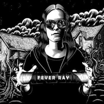 Fever Ray - Fever Ray (Deluxe Edition) (2009)