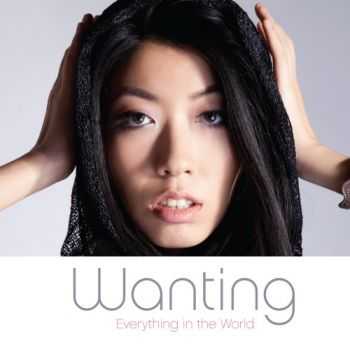 Wanting - Everything in the World (2012)