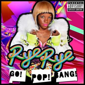 Rye Rye - Go! Pop! Bang! (iTunes Deluxe Version) (2012)