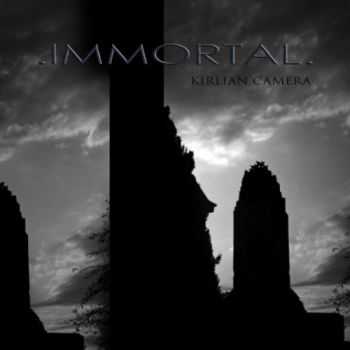 Kirlian Camera - Immortal (CDM) (2012)