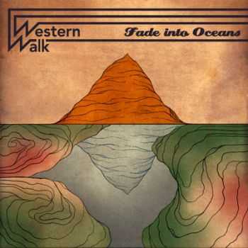 Western WALK - Fade Into Oceans [Deluxe Edition] (2012)