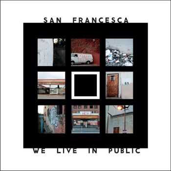 San Francesca - We Live In Public (2012)