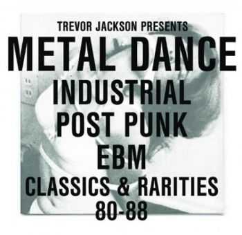 VA - Trevor Jackson Presents Metal Dance - Classics & Rarities 80-88 (2012)