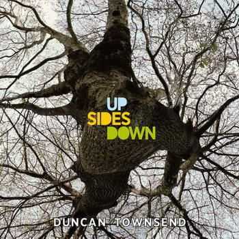 Duncan Townsend - Up Sides Down [Deluxe Edition] (2012)