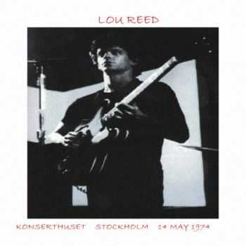 Lou Reed - Konserthuset Stockholm Sweden 14 May 1974 (1974)