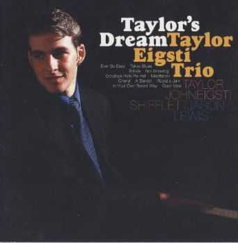 Taylor Eigsti Trio - Taylor's Dream (2001) Taylor Eigsti Trio - Taylor's Dream (2001)