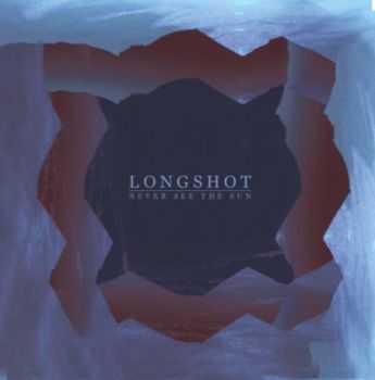 Longshot - Never See The Sun (2012)