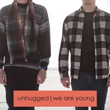 Unhugged - We Are Young (2012)