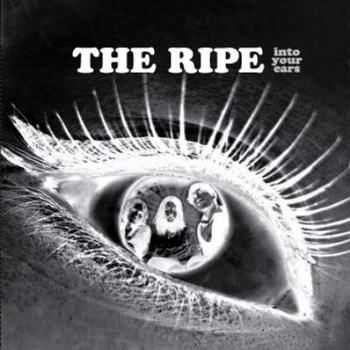 The Ripe - Into Your Ears (2012)