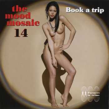 VA - The Mood Mosaic 14: Book A Trip (2011)