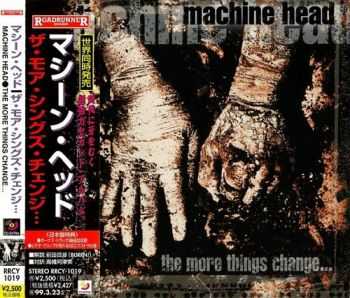 Machine Head - The More Things Change... {Japanese Edition, 1st Press} (1997)