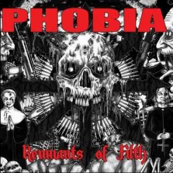 Phobia - Remnants Of Filth (2012) HQ