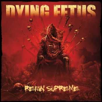 Dying Fetus - Reign Supreme (2012)