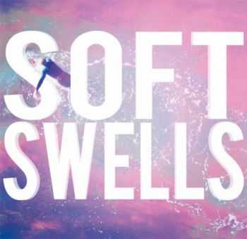 Soft Swells - Soft Swells (2012)