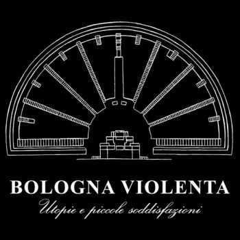 Bologna Violenta - Utopie e piccole soddisfazioni (2012)