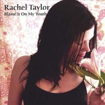 Rachel Taylor - Blame It On My Youth (2003) Rachel Taylor - Blame It On My Youth (2003)