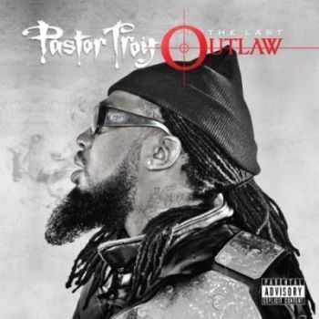 Pastor Troy - The Last Outlaw (2012)