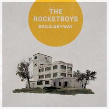 The Rocketboys - Build Anyway (2012)