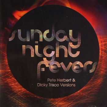 Pete Herbert & Dicky Trisco - Sunday Night Fevers (2012)