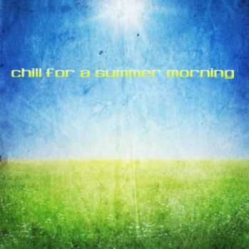 VA - Chill For A Summer Morning (2012)