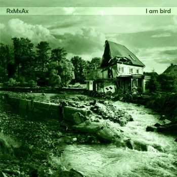 RxMxAx - I Am Bird (2012)