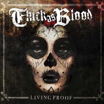 Thick As Blood -  Living Proof (2012)