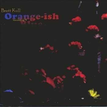 Brett Kull - Orange-ish Blue (2002)